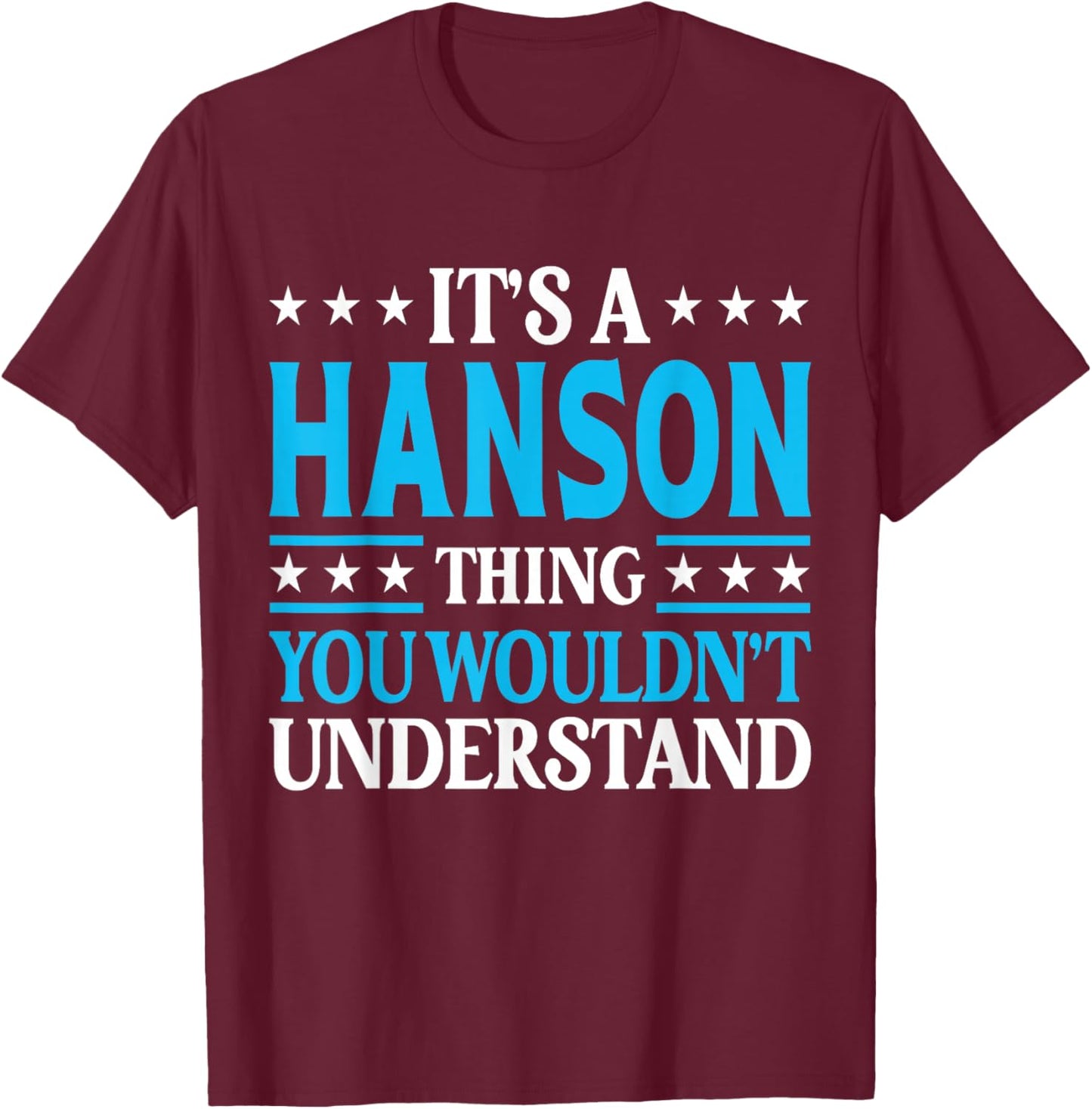 It's A Hanson Thing Surname Funny Family Last Name Hanson T-Shirt - T-Shirt | Maroon