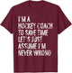 I'm A Hockey Coach Assume I'm Never Wrong T-Shirt - T-Shirt | Maroon