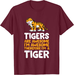 Tigers are Awesome. I'm Awesome Therefore I'm a Tiger Small T-Shirt - T-Shirt | Maroon