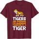Tigers are Awesome. I'm Awesome Therefore I'm a Tiger Small T-Shirt - T-Shirt | Maroon