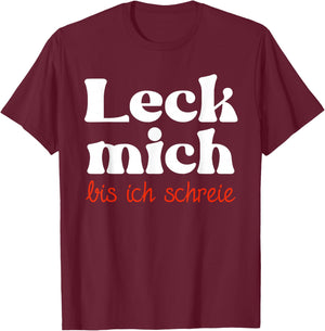 Leck mich bis ich schreie zweideutig lustiges Sex Motiv T-Shirt - T-Shirt | Maroon