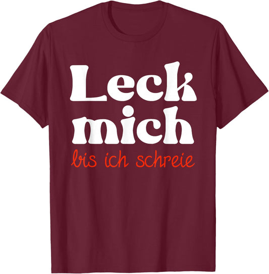 Leck mich bis ich schreie zweideutig lustiges Sex Motiv T-Shirt - T-Shirt | Maroon