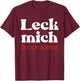 Leck mich bis ich schreie zweideutig lustiges Sex Motiv T-Shirt - T-Shirt | Maroon
