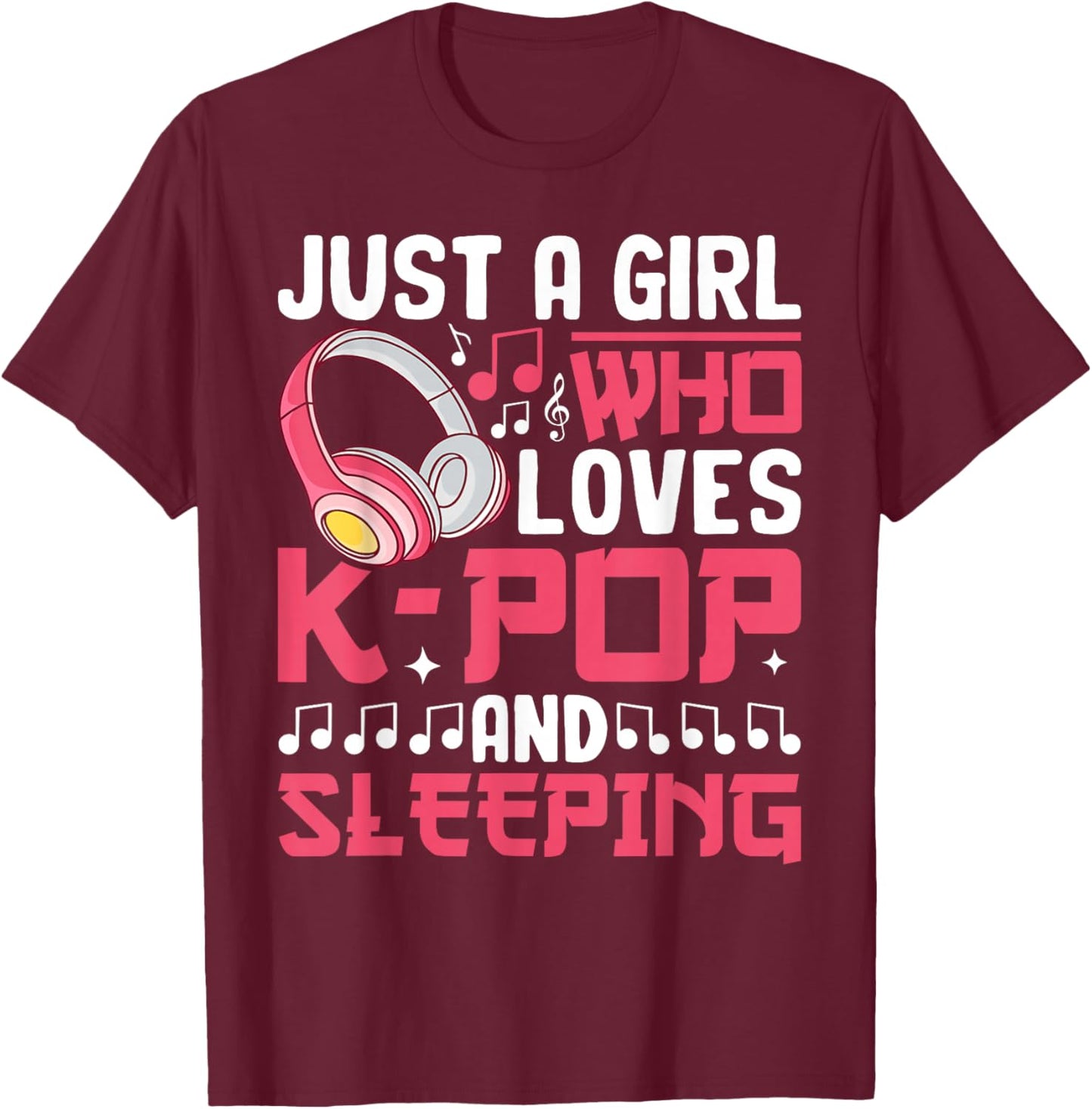 Just A Girl Who Loves K-Pop And Sleeping Kpop Merch Girls T-Shirt - T-Shirt | Maroon