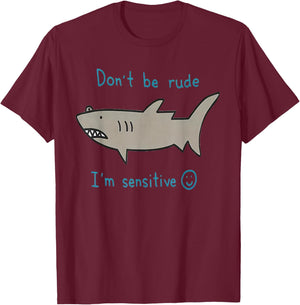 Shark don't be rude I'm sensitive art Retro Shark Lover T-Shirt - T-Shirt | Maroon