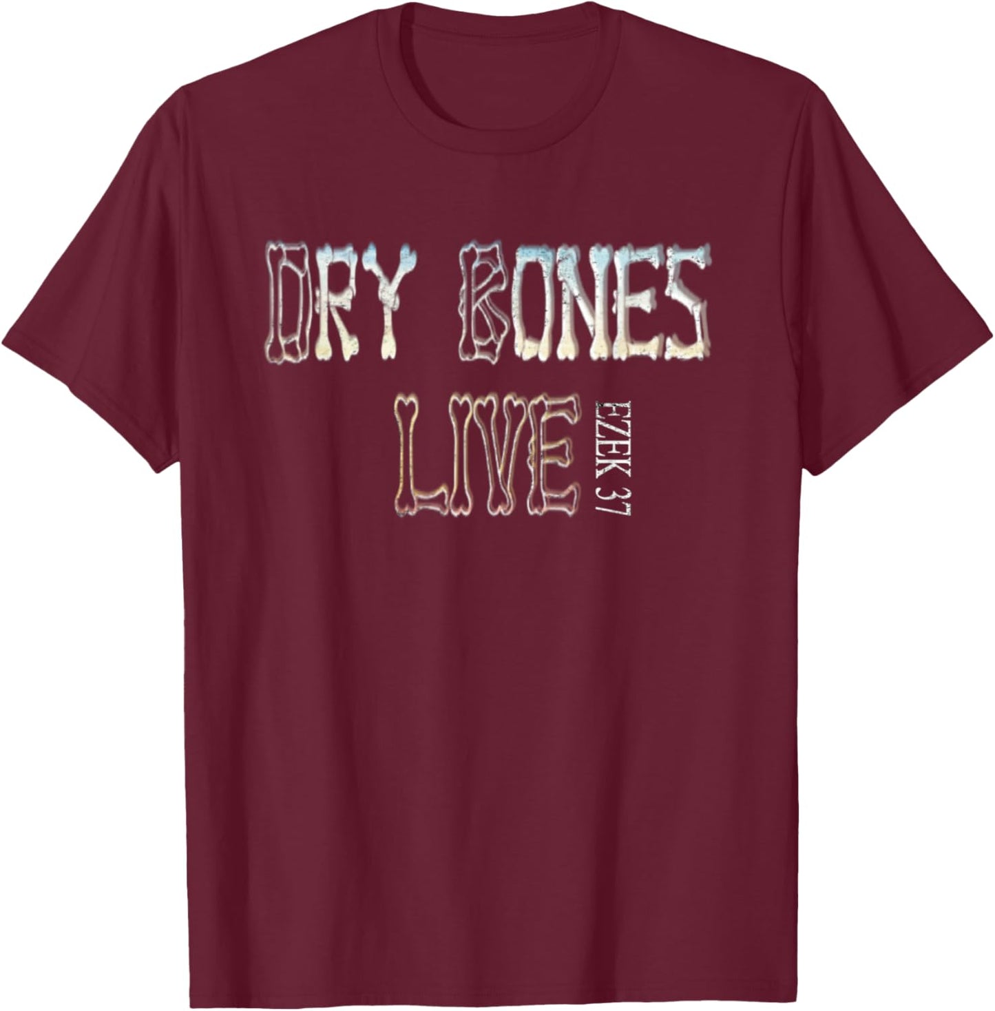 Dry Bones Rattle Hear Word Of The Lord Cool Christian Faith T-Shirt - T-Shirt | Maroon
