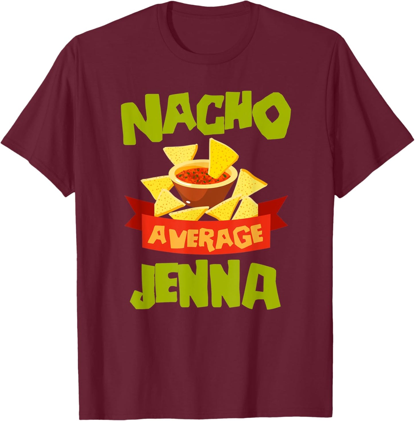 NACHO AVERAGE JENNA Funny Birthday Personalized Name Gift T-Shirt - T-Shirt | Maroon