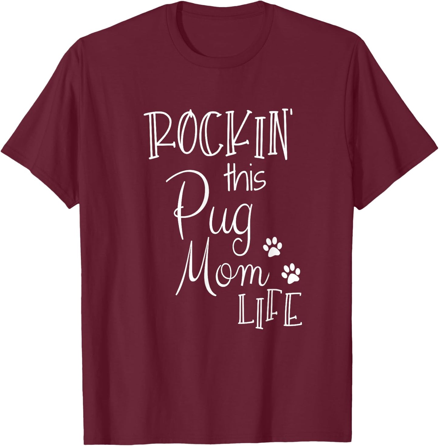 Rockin This Life Pug Mom graphic Pug Dog Owner Gifts T-Shirt - T-Shirt | Maroon