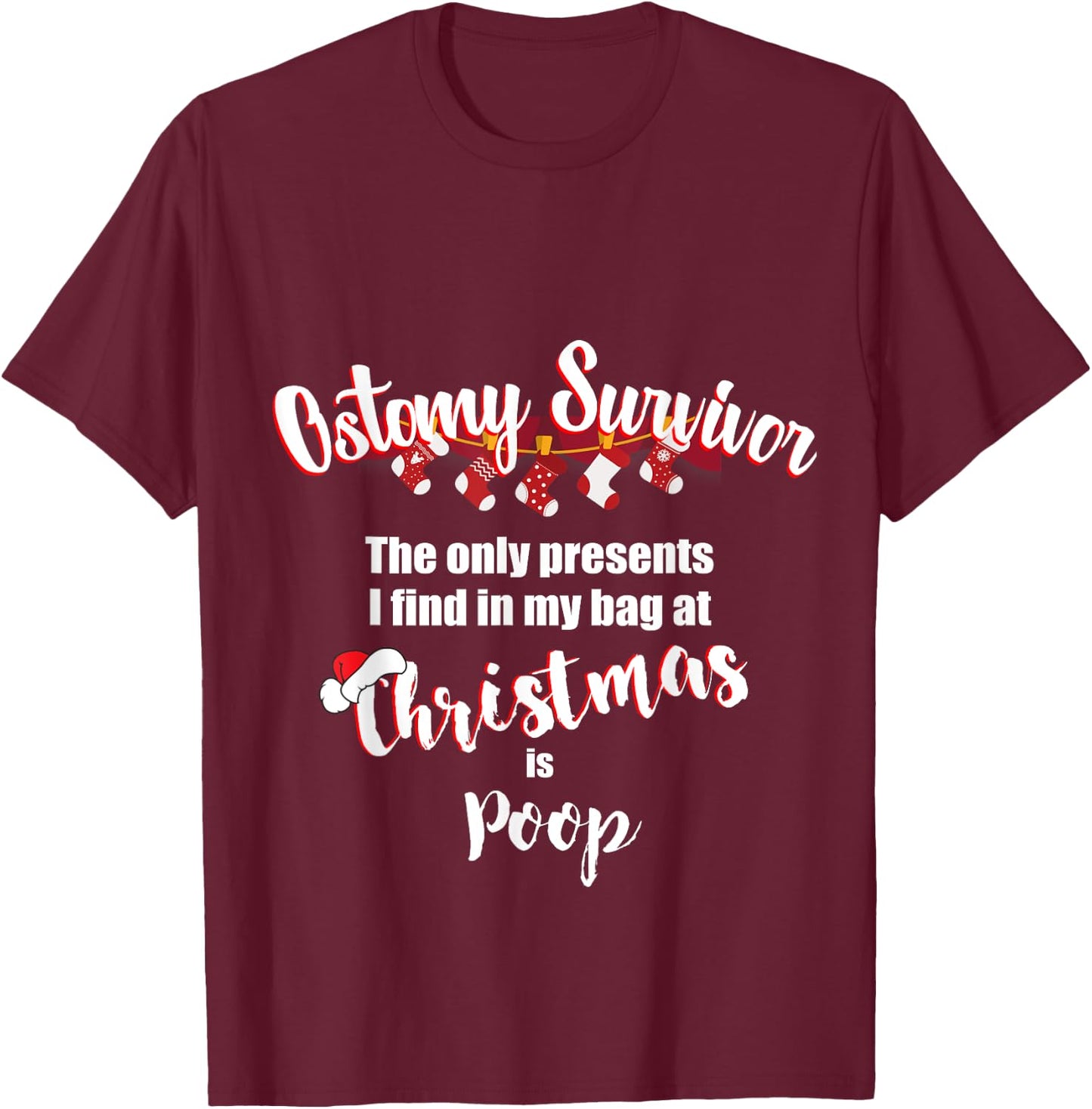 Funny Ostomy Survivor Christmas Present Stoma Bag Poop T-Shirt - T-Shirt | Maroon