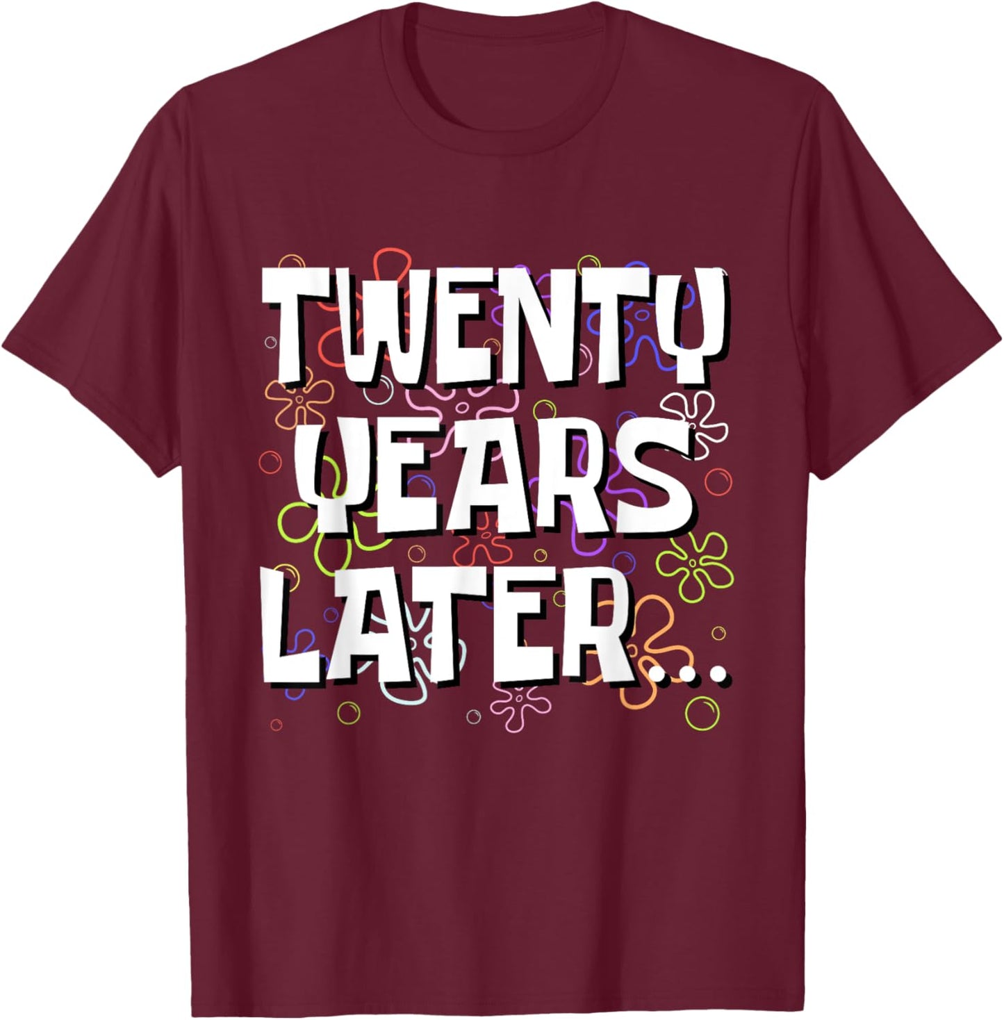 Twenty Years Later Funny Meme 20 Year Old 20th Birthday T-Shirt - T-Shirt | Maroon