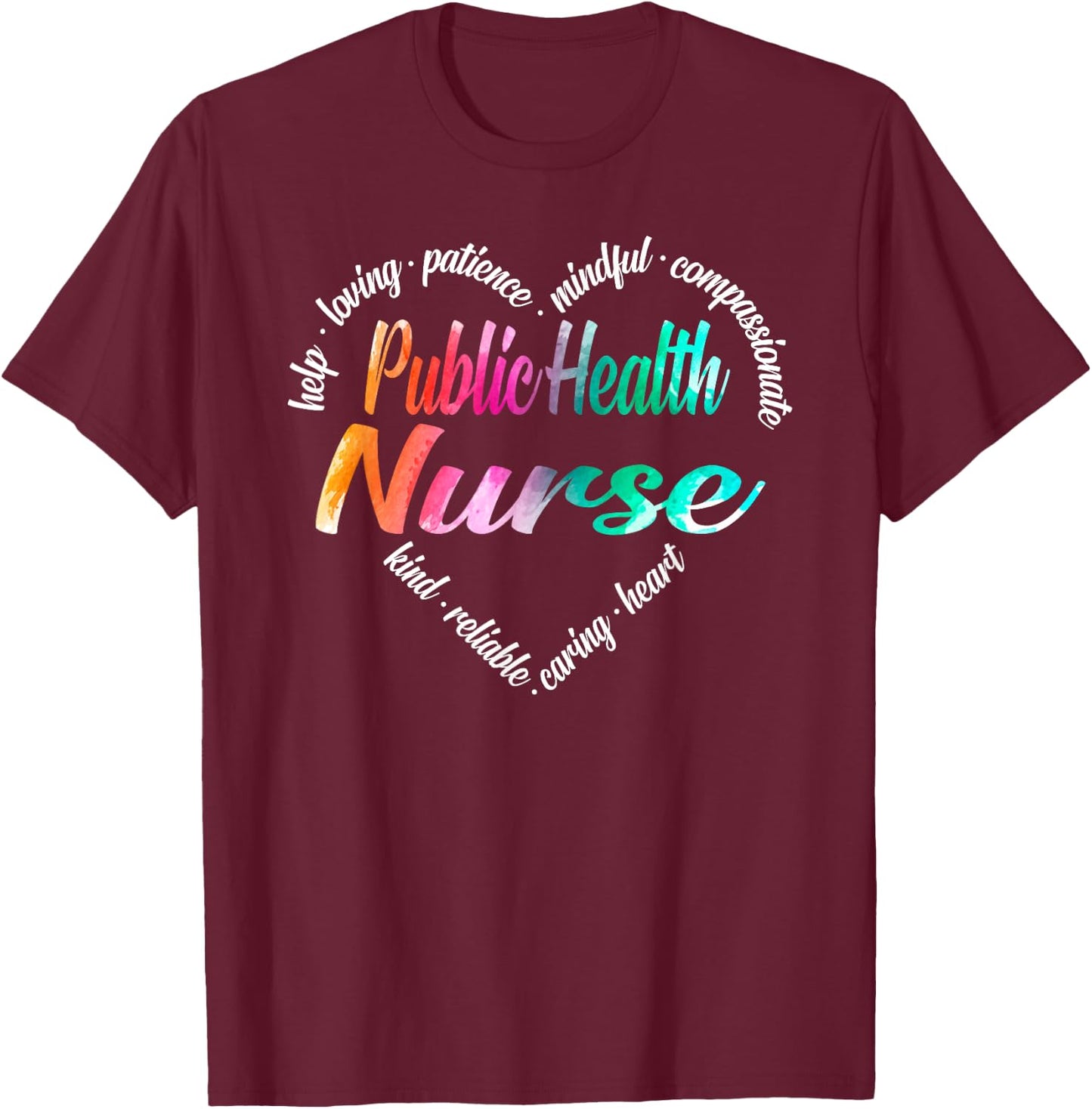 Public Health Nurse Heart Word Cloud Watercolor Rainbow T-Shirt - T-Shirt | Maroon