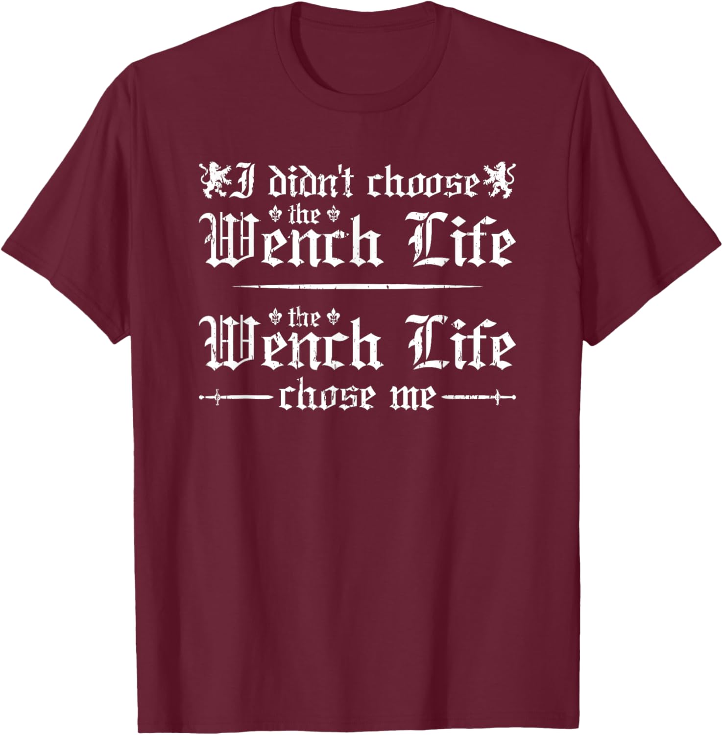 Renaissance Festival, Wench Life, Funny Women Ren Faire T-Shirt - T-Shirt | Maroon
