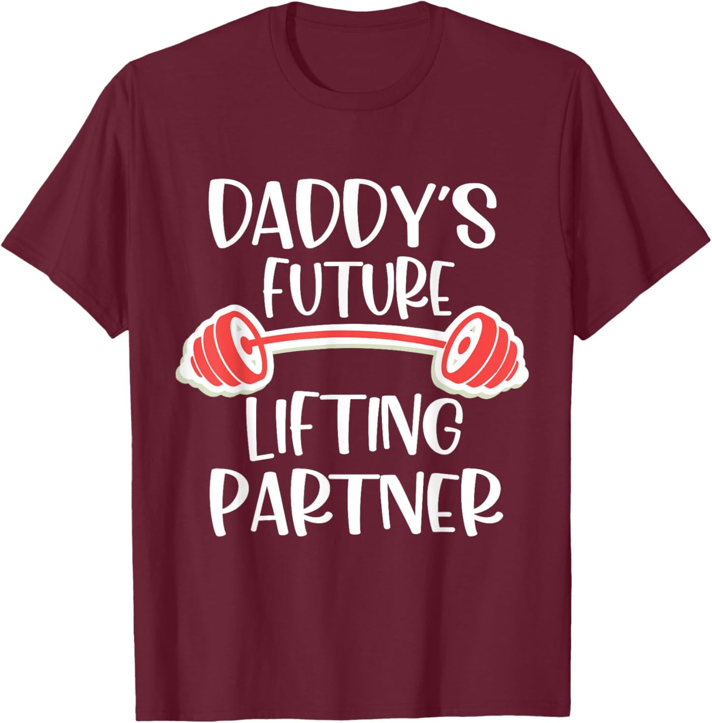 Daddy's Future Lifting Partner T-Shirt - T-Shirt | Maroon