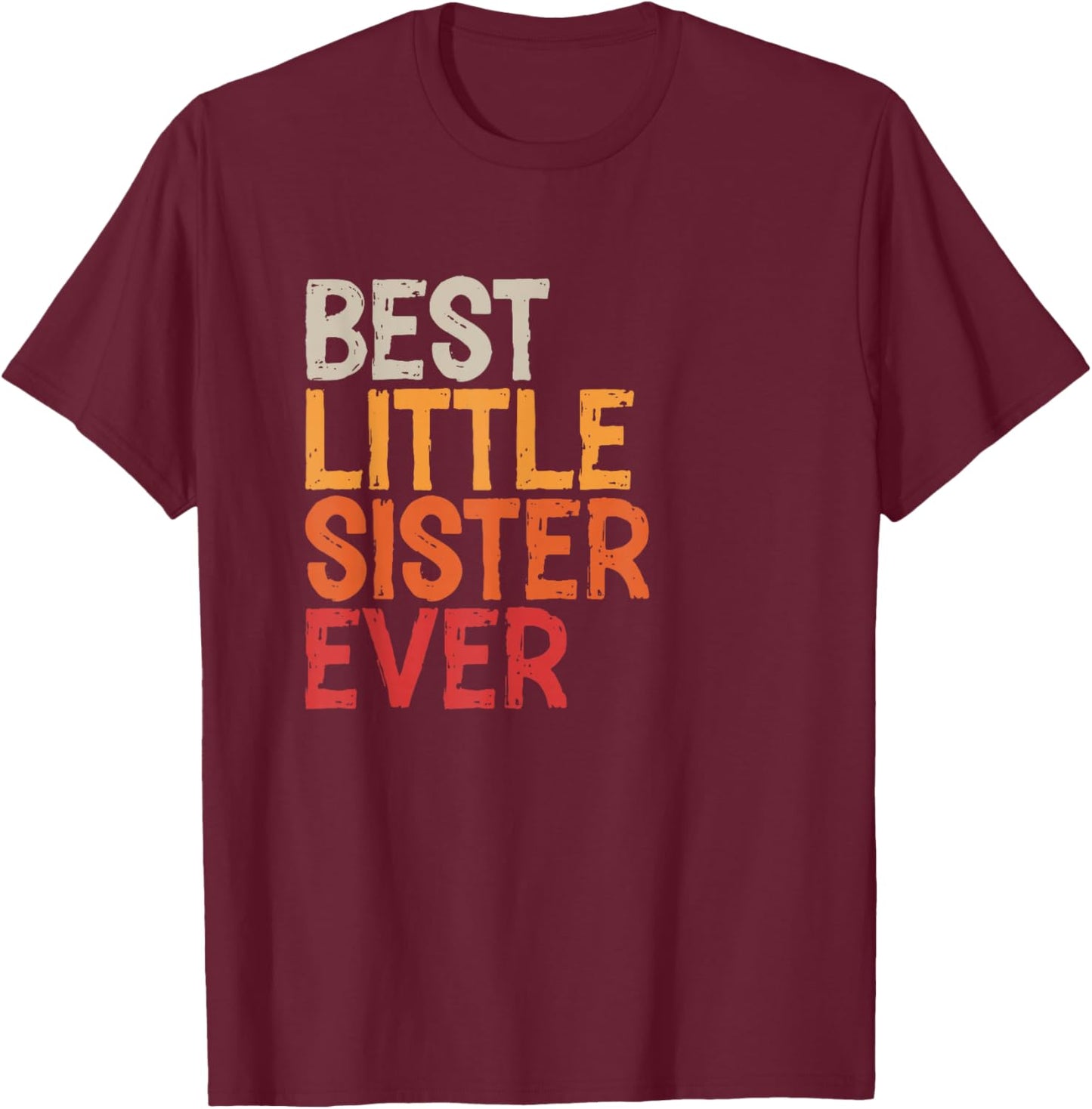 Best Little Sister Ever Sibling Retro Vintage Little Sister T-Shirt - T-Shirt | Maroon