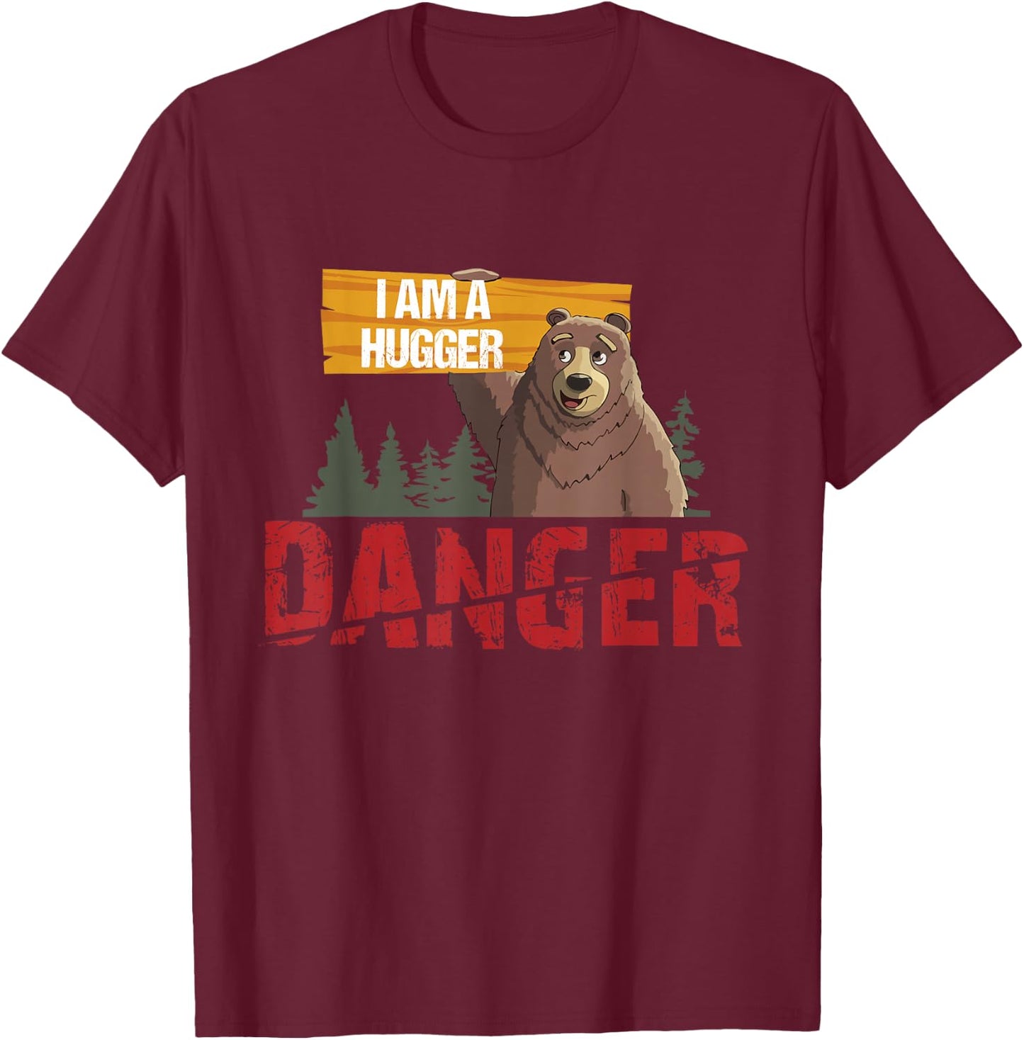 Cute Bear Gifts - Danger I Am a Hugger - Bears Hug Gift T-Shirt - T-Shirt | Maroon