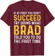 Brad If At First You Don't Succeed Brad Birthday Brad T-Shirt - T-Shirt | Maroon