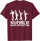 Weapons Of Brass Destruction - Marching Band Brass Section T-Shirt - T-Shirt | Maroon