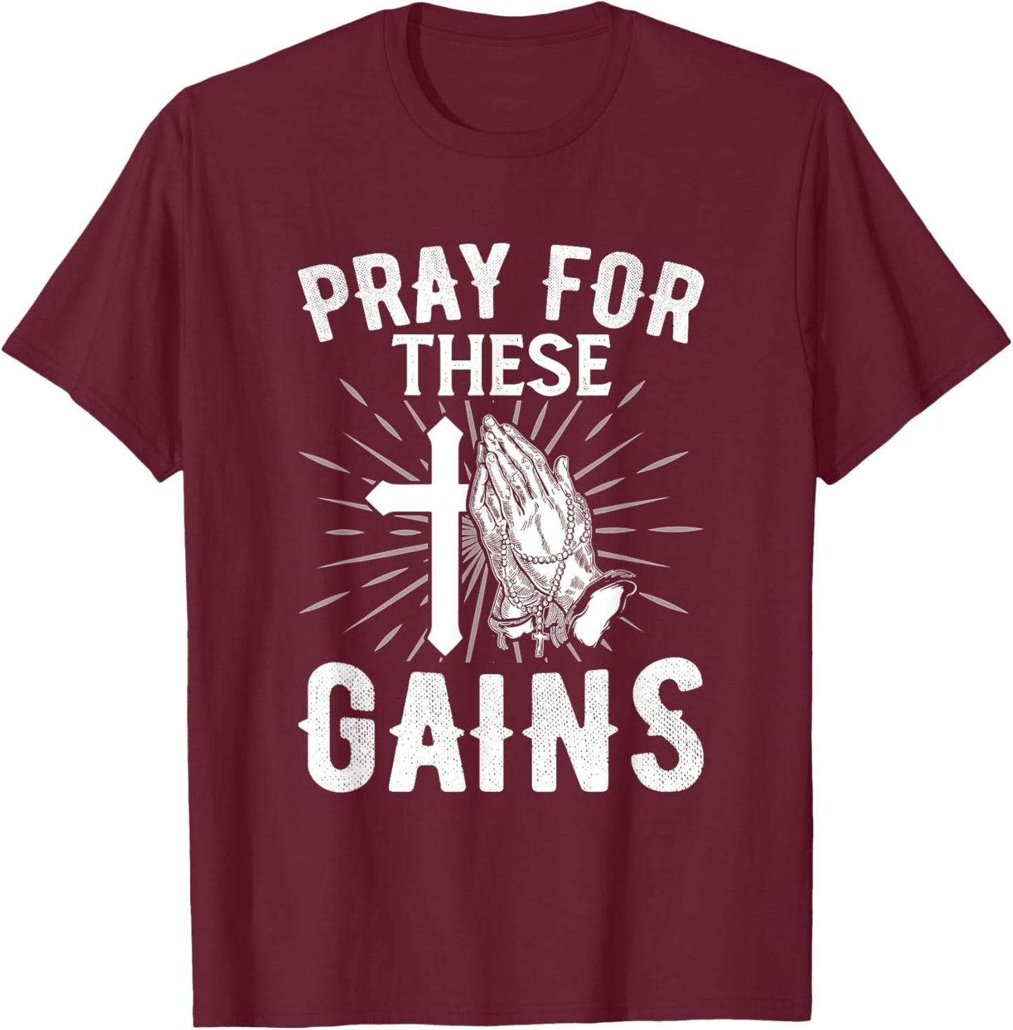 Pray for These Gain Bodybuilder Powerlifting Funny Gym T-Shirt - T-Shirt | Maroon