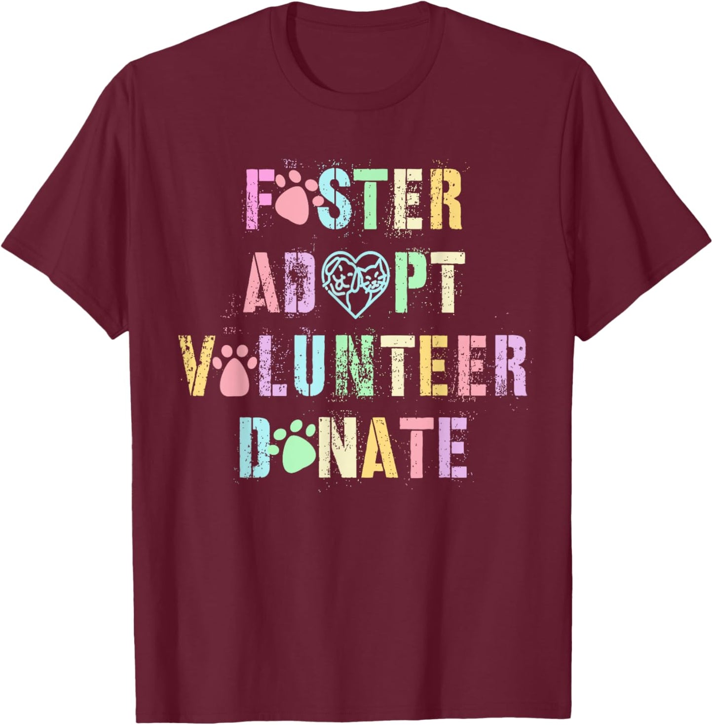 Vintage FOSTER ADOPT VOLUNTEER DONATE Dogs Animal Shelter T-Shirt - T-Shirt | Maroon