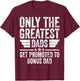Only The Greatest Dads Get Promoted To Bonus Dad T-Shirt - T-Shirt | Maroon