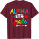 Aloha 5th Grade Teacher Kids 1st First Day Back To School T-Shirt - T-Shirt | Maroon