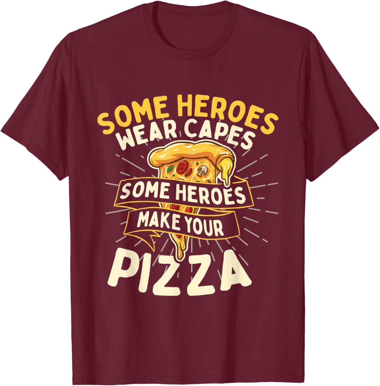 Some Heroes Wear Capes - Food Lover Pizza Baker T-Shirt - T-Shirt | Maroon