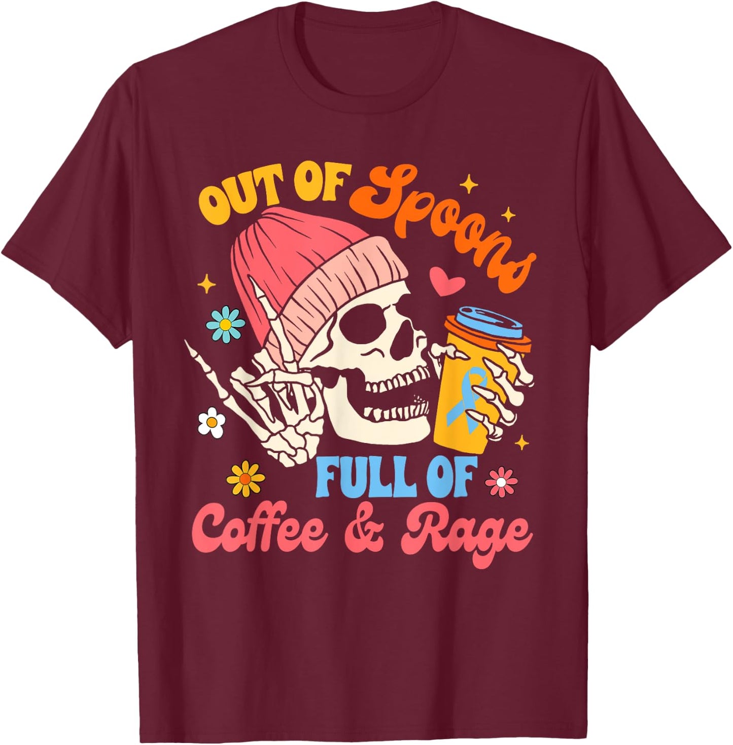 Spoonie Chronic Illness Out Of Spoons Full Of Coffee & Rage T-Shirt - T-Shirt | Maroon
