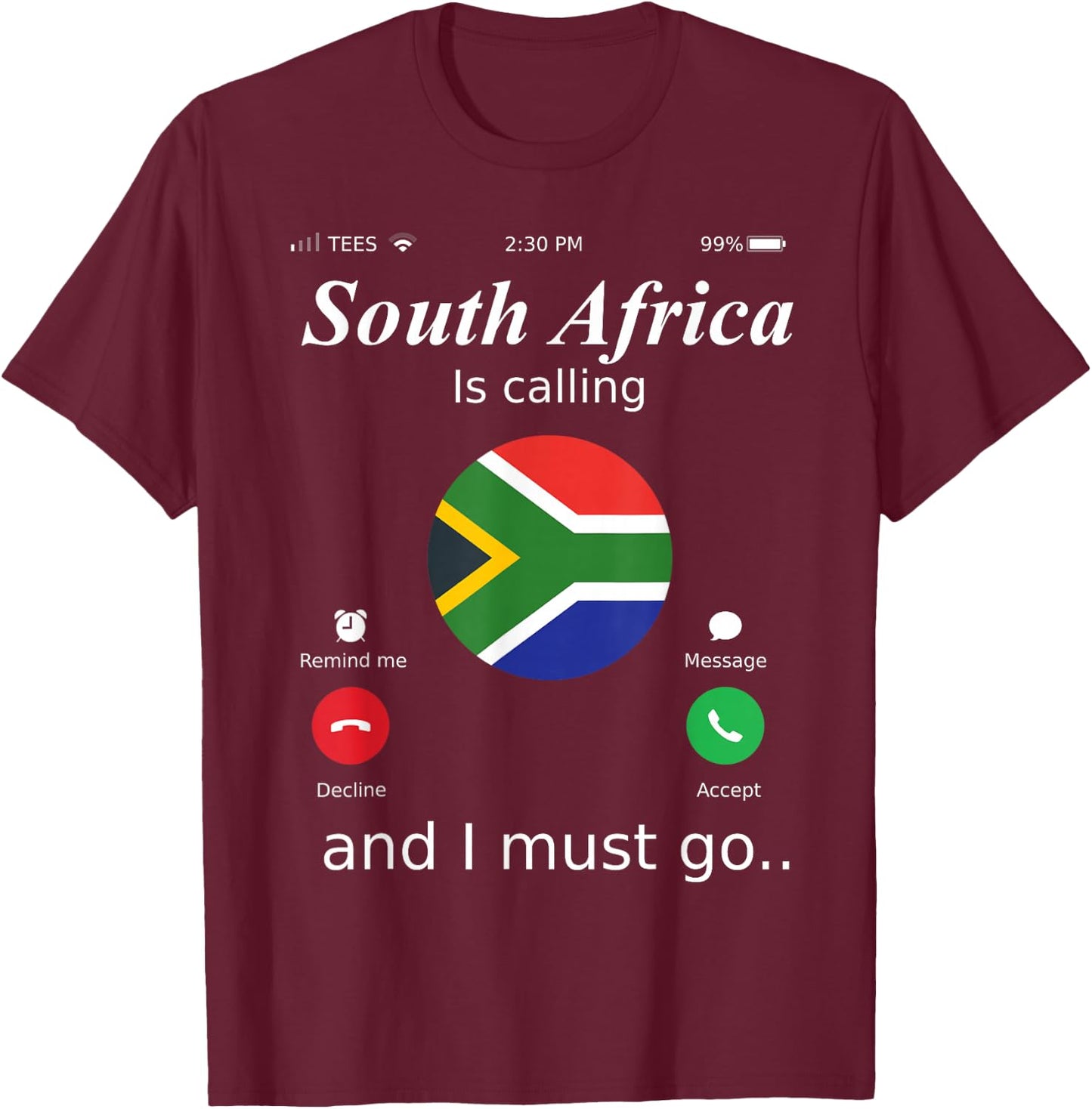 South Africa Is Calling and I Must Go South Africa Flag shir T-Shirt - T-Shirt | Maroon