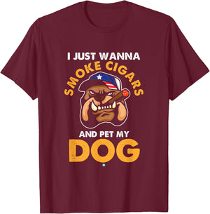 I Just Want To Smoke Cigars Pet My Dog Cigar Gift T-Shirt - T-Shirt | Maroon