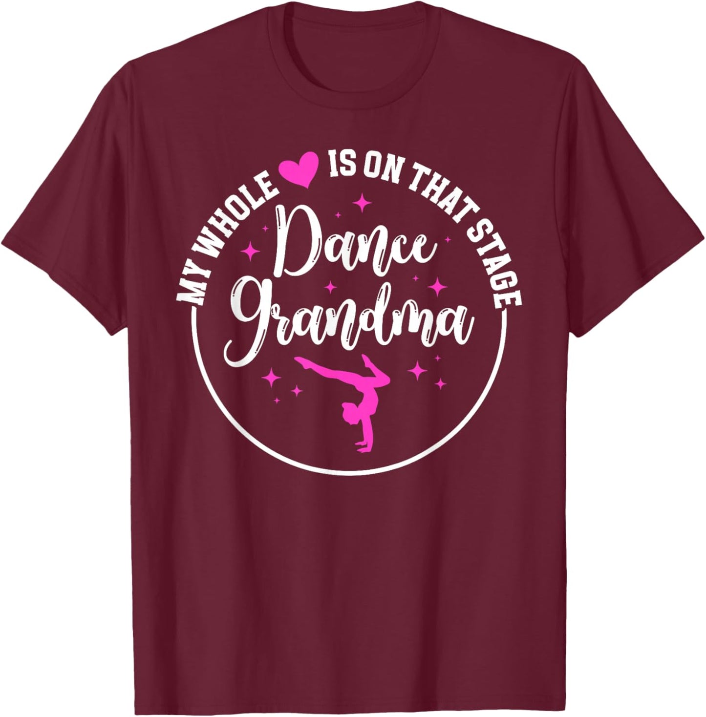 On That Stage Dance Grandma Dancer Grandma Dancing Grandma T-Shirt - T-Shirt | Maroon