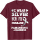 I Wear Silver For My Husband Support Parkinson's Awareness T-Shirt - T-Shirt | Maroon