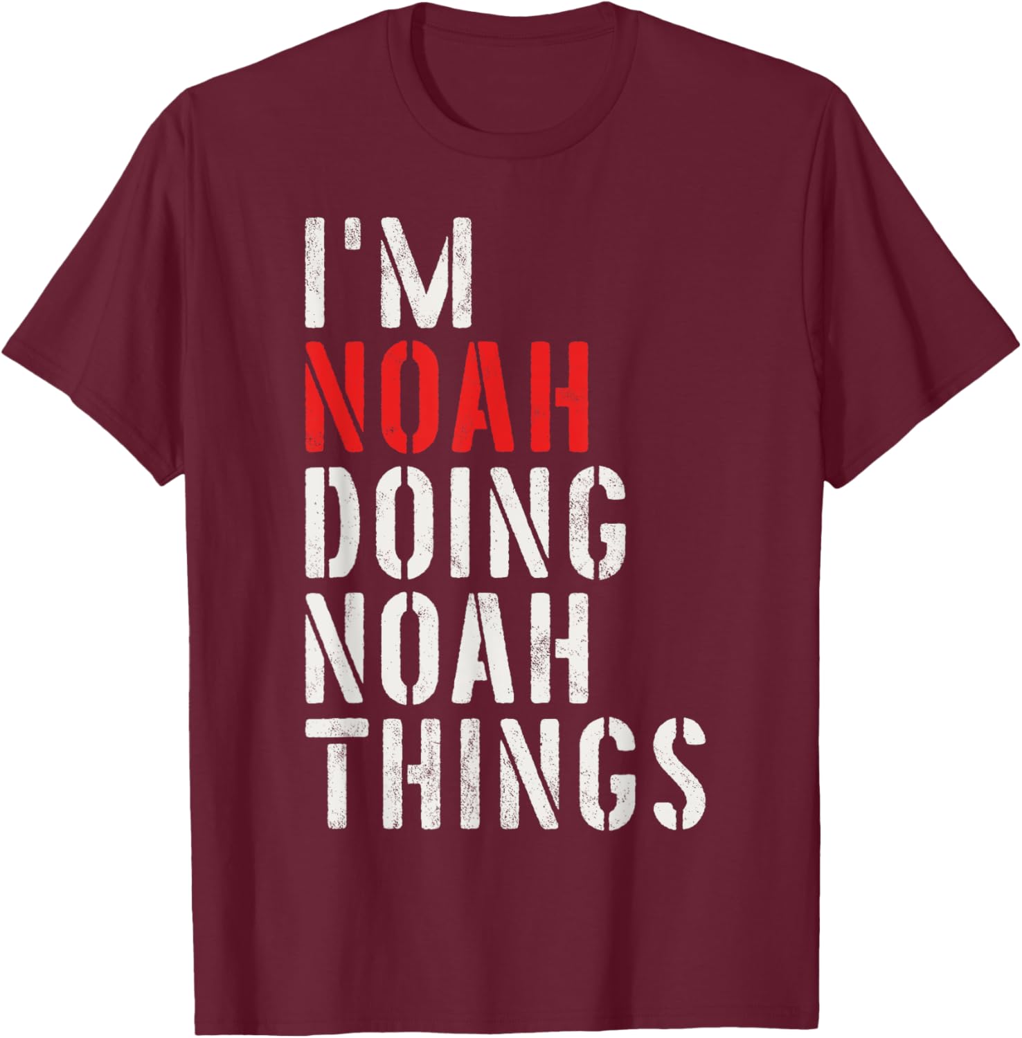 I'm Noah Doing Noah Things First Name Noah T-Shirt - T-Shirt | Maroon