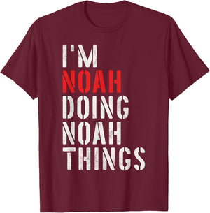 I'm Noah Doing Noah Things First Name Noah T-Shirt - T-Shirt | Maroon