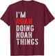 I'm Noah Doing Noah Things First Name Noah T-Shirt - T-Shirt | Maroon
