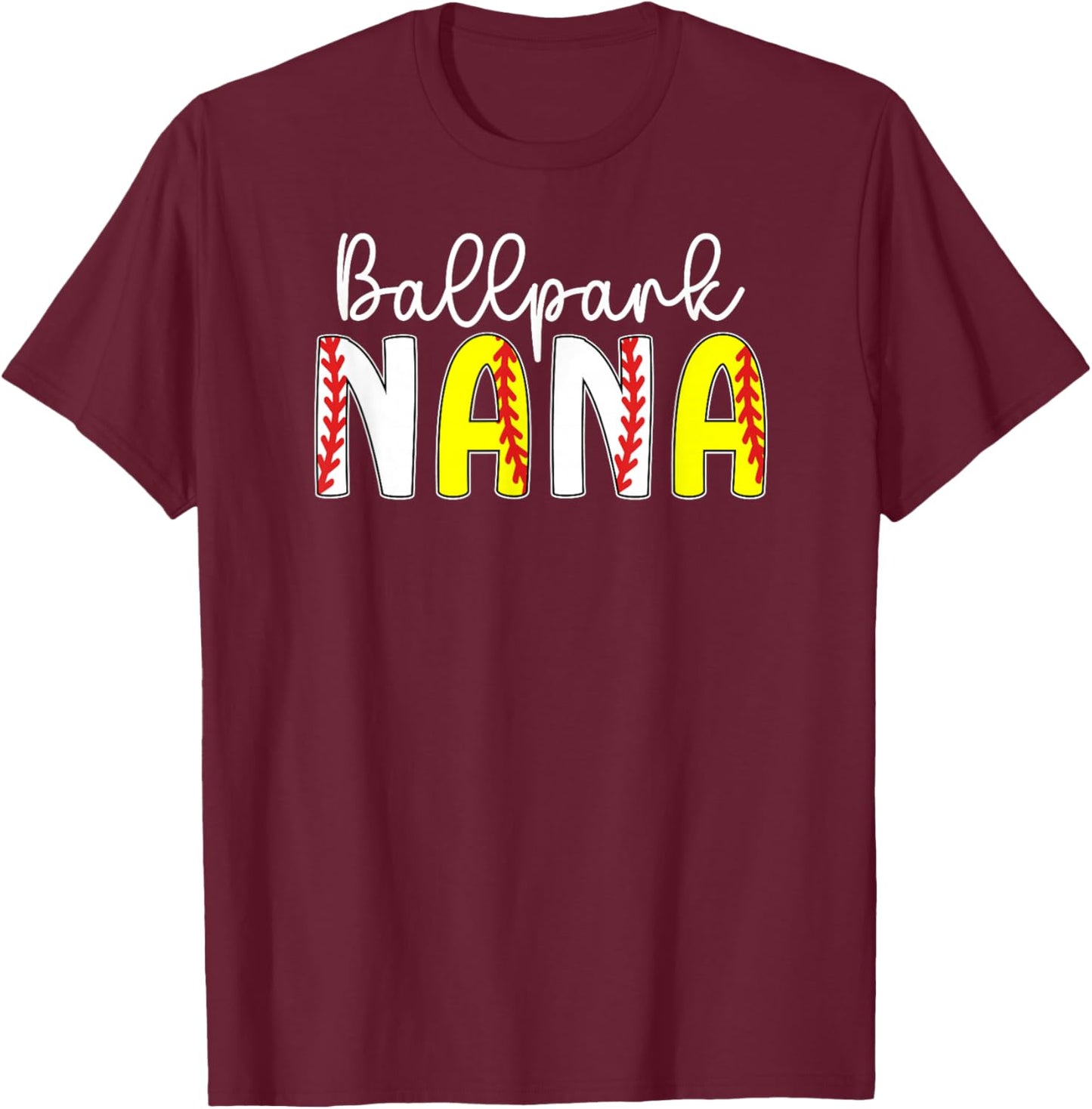 Ballpark Nana Baseball Softball Nana Of Ballers T-Shirt - T-Shirt | Maroon