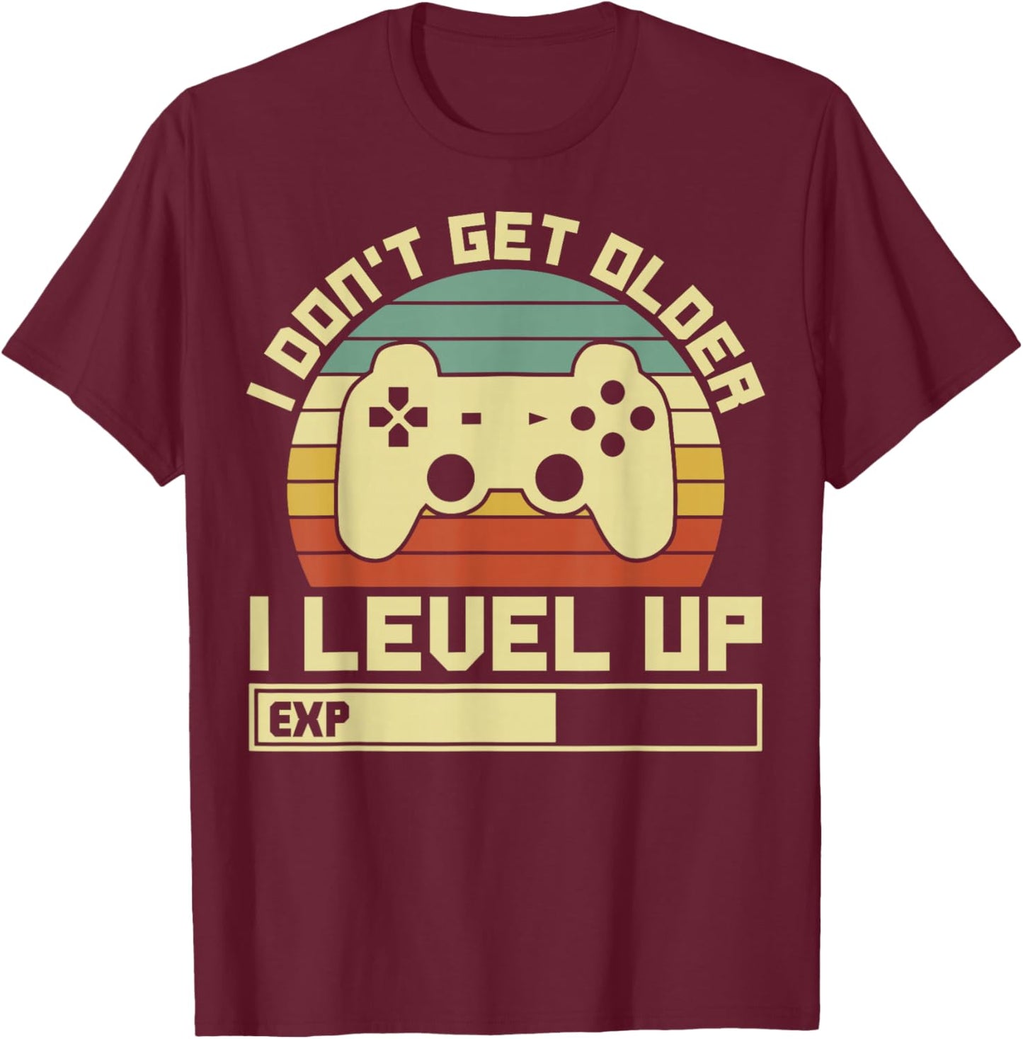 Gaming Ich Werde Nicht Älter Ich Level Up Gamer T-Shirt - T-Shirt | Maroon