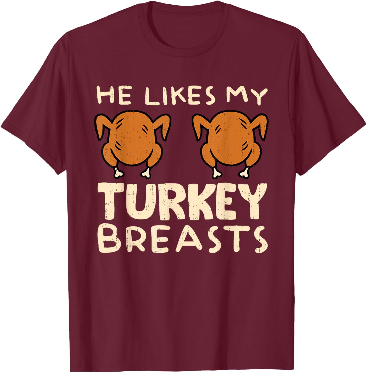 He Likes My Turkey Breasts Couple Matching Thanksgiving T-Shirt - T-Shirt | Maroon