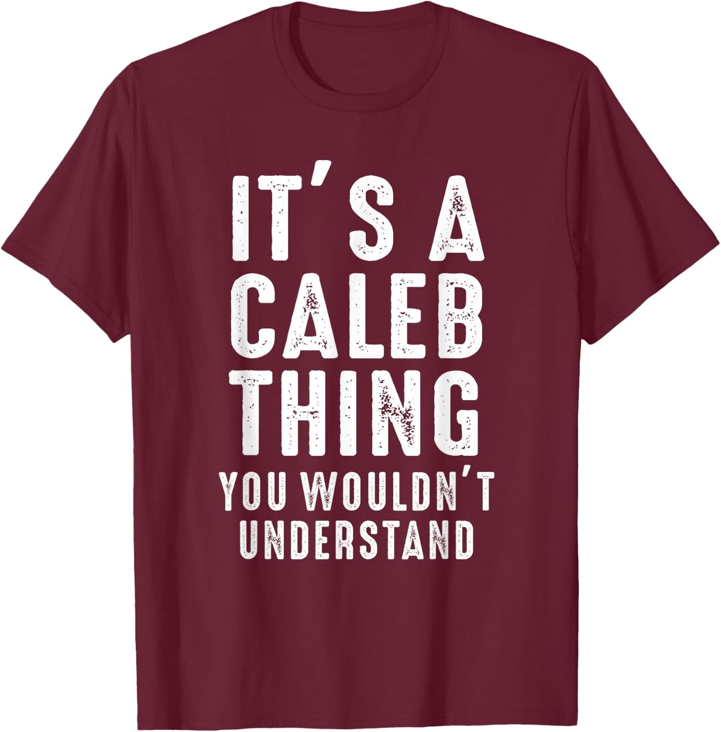 It's A Caleb Thing You Wouldn't Understand Caleb Name T-Shirt - T-Shirt | Maroon