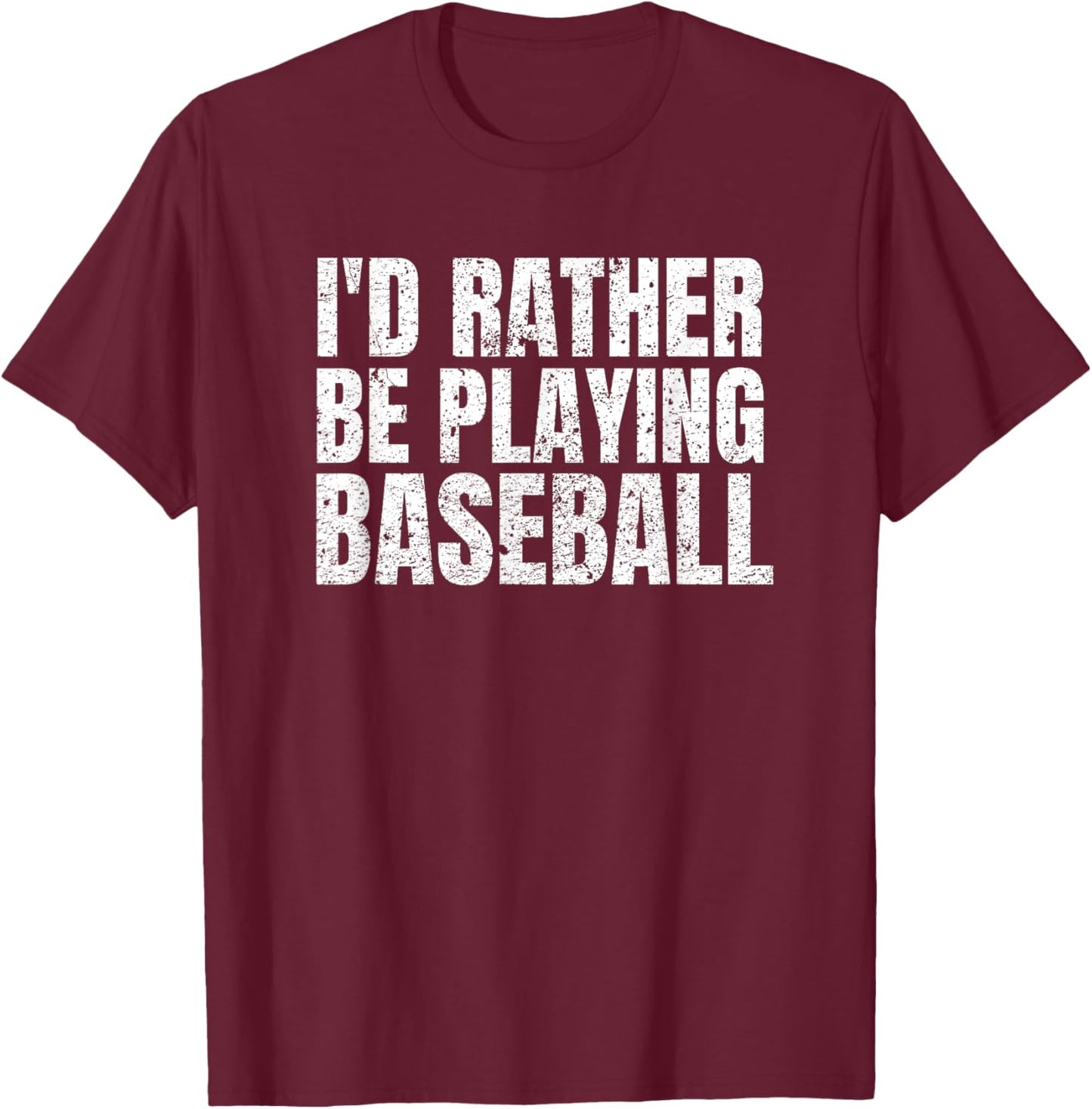 I'd Rather Be Playing Baseball Funny Player And Coach T-Shirt - T-Shirt | Maroon