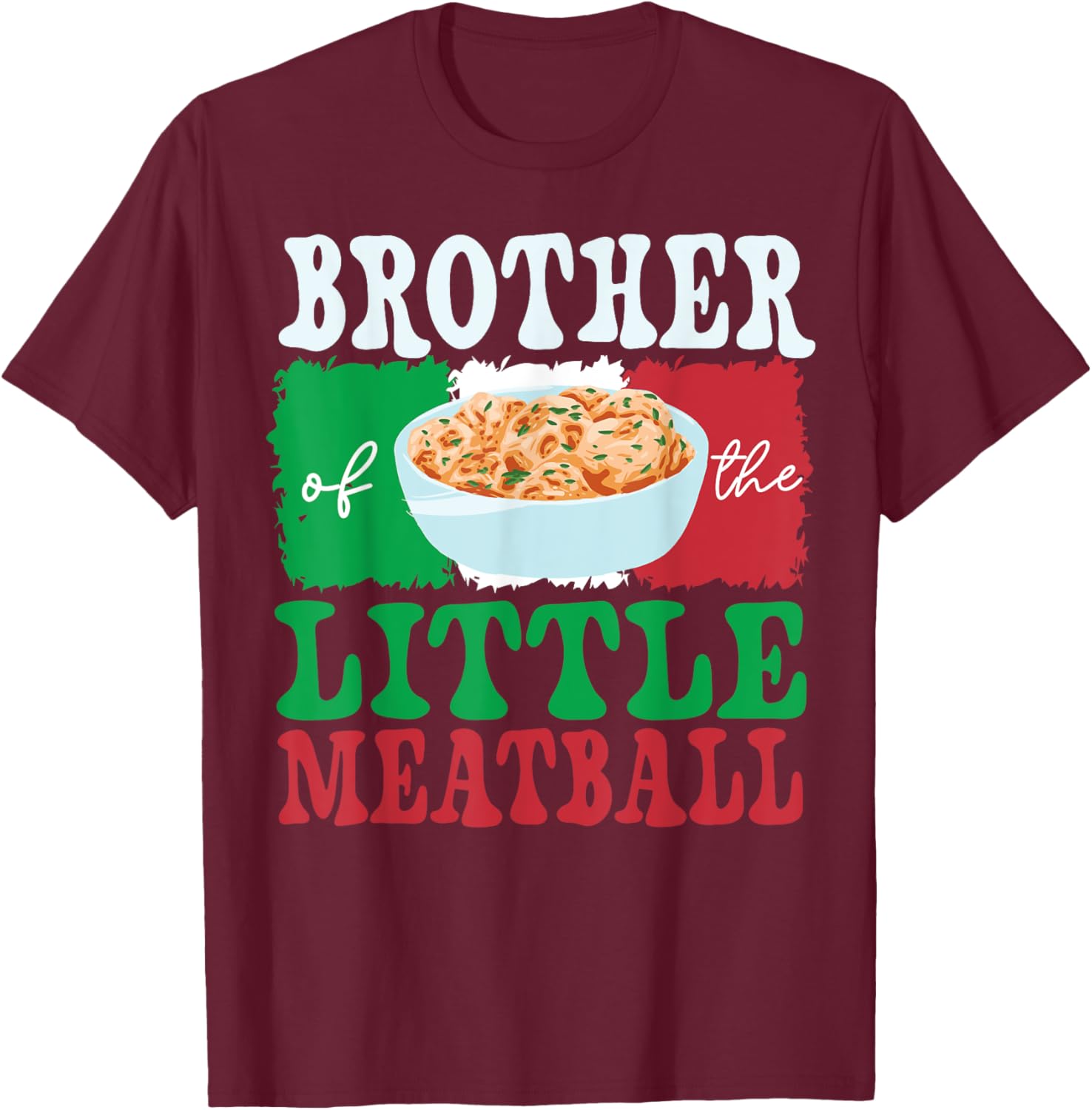 Brother of Little Meatball Italian Themed Birthday Matching T-Shirt - T-Shirt | Maroon