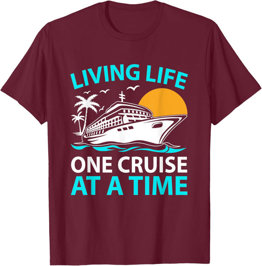 Living Life One Cruise At A Time Funny Cruise Ship Vacation T-Shirt - T-Shirt | Maroon