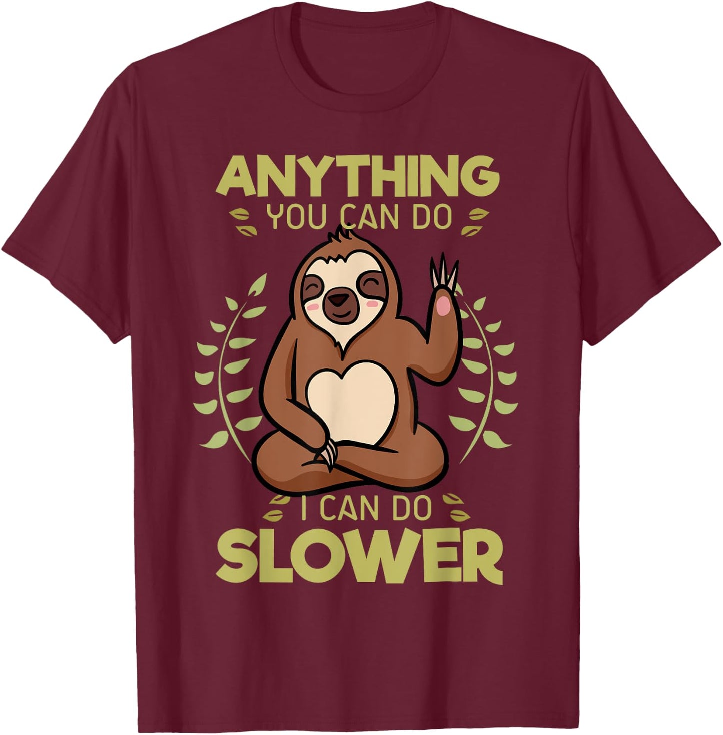 Anything You Can Do I Can Do Slower Lazy Sloth Wildlife T-Shirt - T-Shirt | Maroon