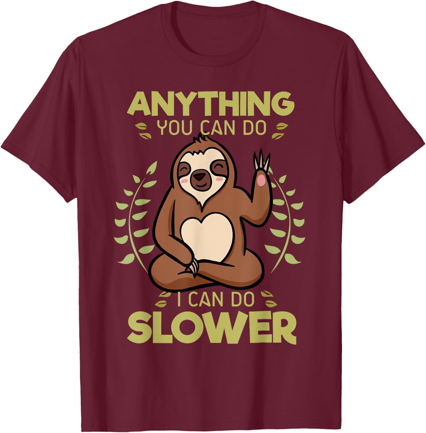 Anything You Can Do I Can Do Slower Lazy Sloth Wildlife T-Shirt - T-Shirt | Maroon