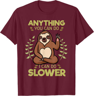 Anything You Can Do I Can Do Slower Lazy Sloth Wildlife T-Shirt - T-Shirt | Maroon
