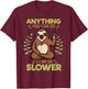 Anything You Can Do I Can Do Slower Lazy Sloth Wildlife T-Shirt - T-Shirt | Maroon