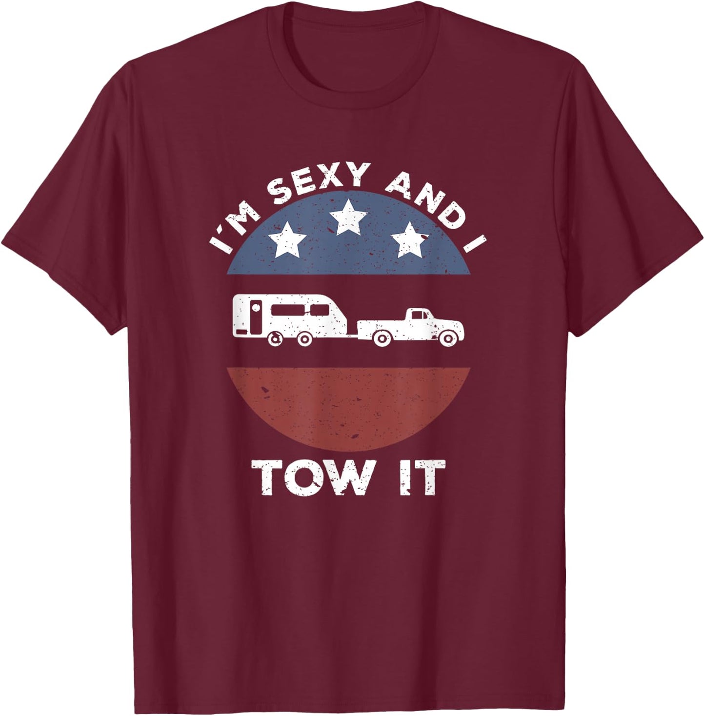 Funny Camping RV Im Sexy and I Tow It T-Shirt - T-Shirt | Maroon
