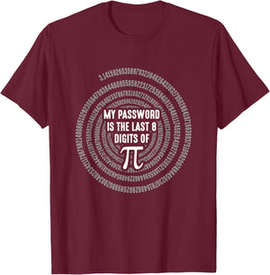 Math Pi Math My Password is the last 8 digits of Pi T-Shirt - T-Shirt | Maroon