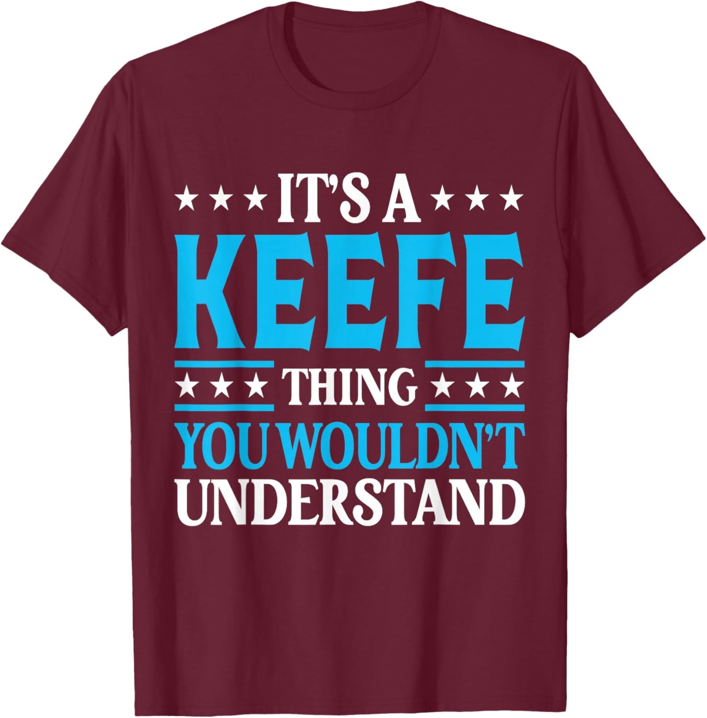 It's A Keefe Thing Surname Funny Team Family Last Name Keefe T-Shirt - T-Shirt | Maroon