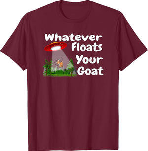 Whatever Floats Your Goat UFO Spaceship Alien Abduction T-Shirt - T-Shirt | Maroon