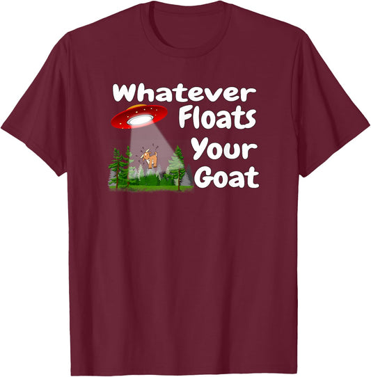 Whatever Floats Your Goat UFO Spaceship Alien Abduction T-Shirt - T-Shirt | Maroon